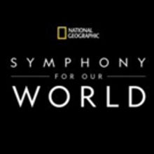 'National Geographic: Symphony for Our World' 2019 North America Tour Announced