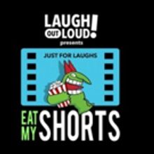 Laugh Out Loud Network and Just For Laughs Present Eat My Shorts!, A Competition in…