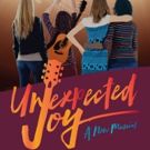 UNEXPECTED JOY Begins Performances Tomorrow Off-Broadway