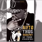Hip-Hop Artist Hot Boy Turk Shares Compelling Memor In 'The AutoThugOgraphy Of Turk'