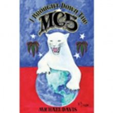 New Book By MC5's Bassist Michael Davis I Brought Down The MC5 Now Available