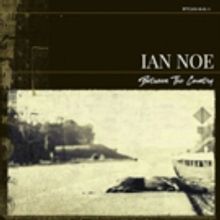 Ian Noe's BETWEEN THE COUNTRY Now Streaming At NPR Music