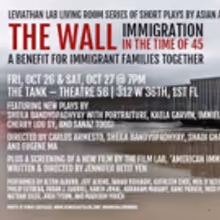 Leviathan Lab Presents THE WALL: IMMIGRATION IN THE TIME OF 45