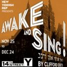 AWAKE AND SING! Begins Performances Today at The Theater at The 14th Street Y