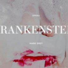 FRANKENSTEIN Comes to La Monnaie De Munt 3/8 - 3/20