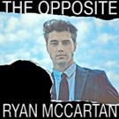 Ryan McCartan Releases Debut Solo EP THE OPPOSITE Today