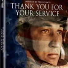 THANK YOU FOR YOUR SERVICE Coming to Digital HD, Blu-Ray/DVD & On Demand This January