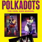 Polkadots: The Cool Kids Musical Opens At The Wayne YMCA's Rosen Performing Arts…