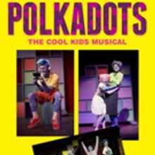 Polkadots: The Cool Kids Musical Opens At The Wayne YMCA's Rosen Performing Arts Cent