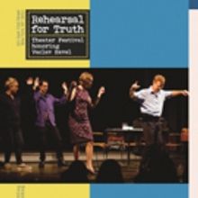 REHEARSAL FOR TRUTH Theater Festival Announces SPRING WEEKEND
