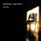 Maya Beiser & David Lang Release New Album 'the day' on Cantaloupe Music, 1/26
