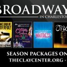 Just Announced! THE CLAY CENTER'S BROADWAY IN CHARLESTON 2019-2020 SEASON!