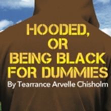 Custom Made Theatre Presents HOODED, OR BEING BLACK FOR DUMMIES