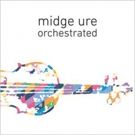 Midge Ure To Release New Album ORCHESTRATED June 8th - U.S. Tour Dates