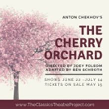 The Classics Theatre Project Presents THE CHERRY ORCHARD