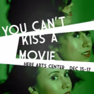 Interactive Theatre/Film Piece YOU CAN'T KISS A MOVIE Premieres Tonight at HERE