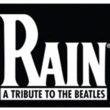 RAIN: A TRIBUTE TO THE BEATLES Tickets On Sale Tuesday, Feb. 12
