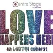 Centre Stage London Presents Love Happens Here - An LGBTQIA+ Cabaret During LGBT…