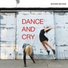 Mother Mother Release New LP DANCE AND CRY Out This Friday