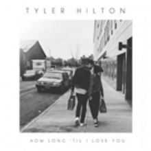 Tyler Hilton Shares New Single HOW LONG TIL I LOSE YOU Out Today, Album Out 1/18