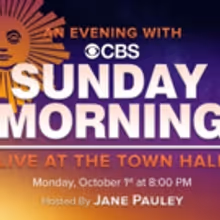 CBS SUNDAY MORNING Expands From the Screen to the Stage with AN EVENING WITH CBS…