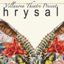 Villanova Theatre Presents Kathryn Petersen's CHRYSALIS