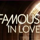 Freeform's Original Series FAMOUS IN LOVE Returns for Second Season 4/4