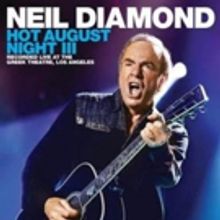 CAPITOL/UMe To Release Neil Diamond HOT AUGUST NIGHT III On August 17