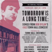 TOWN HALL ENSEMBLE Adds Names to TOMORROW IS A LONG TIME: Songs from Bob Dylan's…