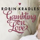 Robin Kradles Stars in GAMBLING ON LOVE