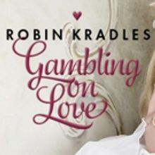 Robin Kradles Stars in GAMBLING ON LOVE