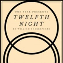 One Fear's TWELFTH NIGHT (OR WHAT YOU WILL) Begins Performances May 24