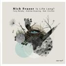Nick Fraser Releases New CD 'Is Life Long?' on Clean Feed Records