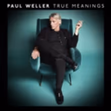 Paul Weller's New Album TRUE MEANINGS Available September 14th Via Parlophone/Warner…