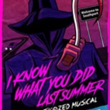 I KNOW WHAT YOU DID LAST SUMMER: THE UNAUTHORIZED MUSICAL Makes Its Way Back To Los A
