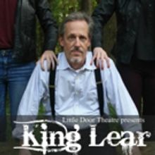 BWW Review: KING LEAR at Little Door Theatre is Dynamic and Visually Beautiful!