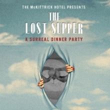 The McKittrick's THE LOST SUPPER Extends Through August 18th
