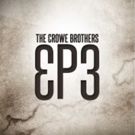 The Crowe Brothers Release EP3  - Out Now