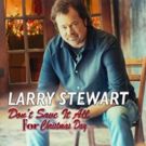 Restless Heart Frontman Larry Stewart Releases New Holiday Single DON'T SAVE IT ALL…