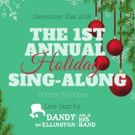 Dandy Wellington And His Band Present The First Annual Holiday Sing-Along At Town…