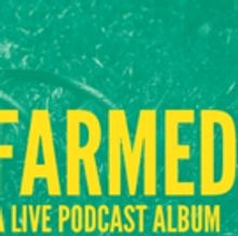 FARMED: A Live Podcast Comes to Joe's Pub