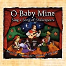 Joe's Pub Presents O BABY MINE: SING A SONG OF SHAKESPEARE LIVE!