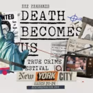 BYT Media Presents The New York City Edition Of DEATH BECOMES US - A True Crime…