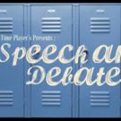Our Time Players Presents SPEECH AND DEBATE By Stephen Karam