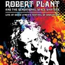 Robert Plant & The Sensational Space Shifters 'Live At David Lynch's Festival of…
