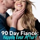90 DAY FIANCE: HAPPILY EVER AFTER? Returns to TLC