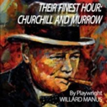 Write Act Rep to Present THEIR FINEST HOUR: CHURCHILL AND MURROW