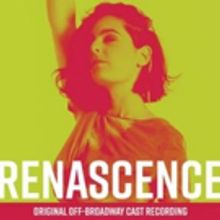 Original Off-Broadway Recording Of RENASCENCE is Now Available
