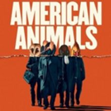Review Roundup: Critics Weigh In On AMERICAN ANIMALS