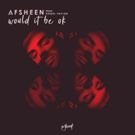 AFSHeeN Releases New Single WOULD IT BE OK Featuring Angel Taylor
